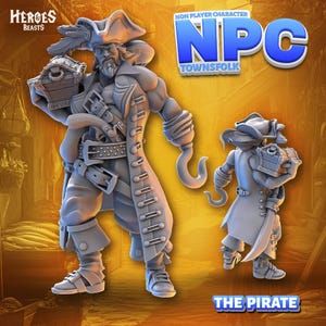 May include: A gray 3D-printed pirate figurine holding a treasure chest and a hook hand. The figurine is wearing a tricorn hat and a long coat. The text "NPC Townfolk" and "The Pirate" are visible.