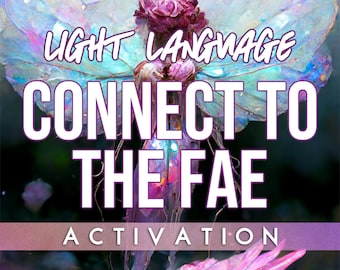 Connect To The Fae Light Language Activation | Guided Meditation | The Fae Folk | Fairies | The Fae