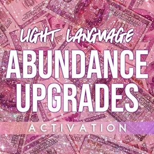 May include: Pink and white glittery background with US dollar bills. Text overlay reads "LIGHT LANGUAGE ABUNDANCE UPGRADES ACTIVATION".