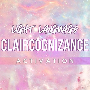 May include: A pink and purple galaxy background with the text "LIGHT LANGUAGE CLAIRCOGNIZANCE ACTIVATION" in white.