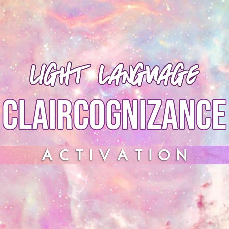 May include: A pink and purple galaxy background with the text "LIGHT LANGUAGE CLAIRCOGNIZANCE ACTIVATION" in white.