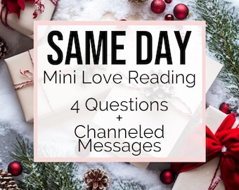 SAME DAY Mini Love Reading - 4 Questions PLUS 6 Channeled Messages!