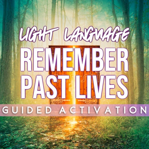 Remember Past Lives Light Language Activation | Guided Meditation | Guided Light Language Activation | Past Lives | Reincarnation