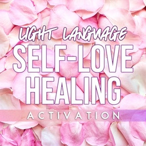 Puede incluir: Un fondo de pétalos de rosa rosa y blanco con el texto "LIGHT LANGUAGE SELF-LOVE HEALING ACTIVATION" en letras blancas.