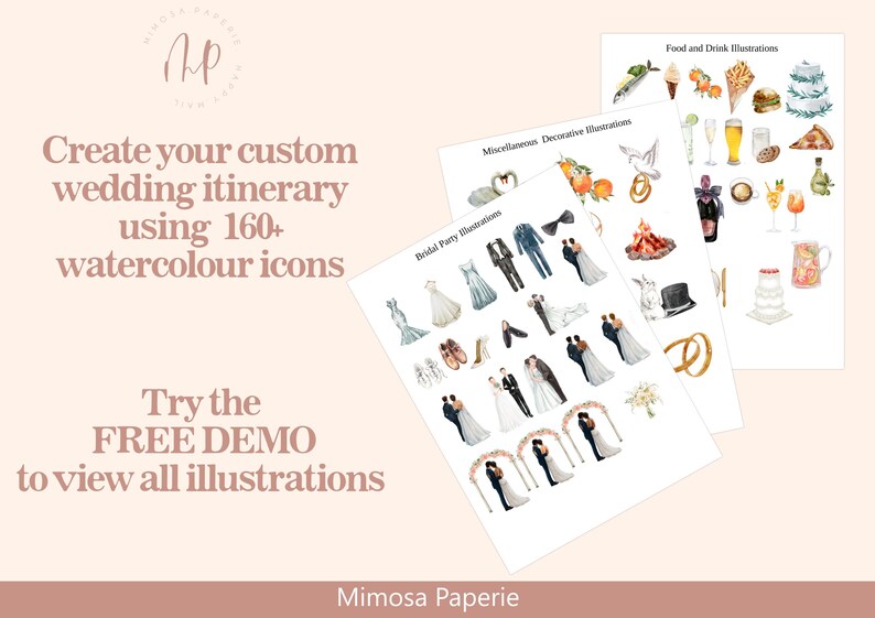 May include: Three sheets of paper with watercolor illustrations of wedding icons. The sheets are labeled "Bridal Party Illustrations", "Miscellaneous Decorative Illustrations", and "Food and Drink Illustrations". The text "Create your custom wedding itinerary using 160+ watercolour icons" is at the top of the image. The text "Try the FREE DEMO to view all illustrations" is at the bottom of the image.