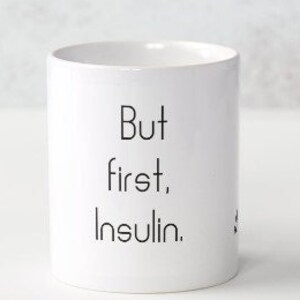 Diabetic cup "but first, insulin"