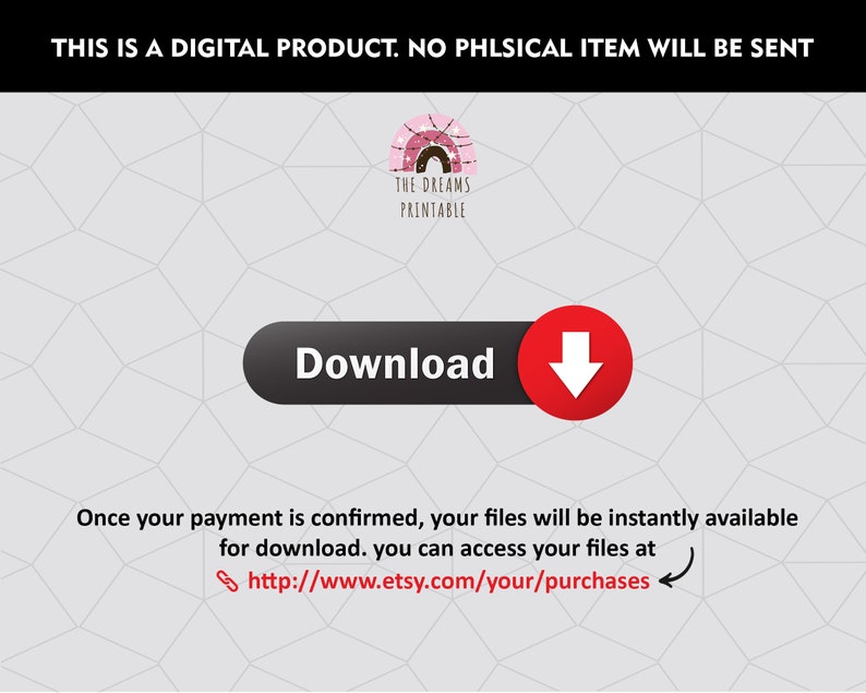 May include: A digital download button with a red arrow pointing down. The text "Download" is in a black rectangle. The text "This is a digital product. No physical item will be sent" is at the top of the image. The text "Once your payment is confirmed, your files will be instantly available for download. You can access your files at http://www.etsy.com/your/purchases" is at the bottom of the image.