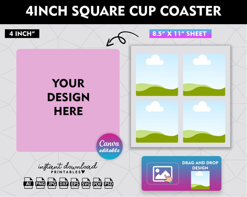May include: A digital download of 4 inch square cup coaster templates. The image shows a pink square with the text "YOUR DESIGN HERE" and a sheet with four blank squares. The text "8.5" x 11" SHEET" is above the sheet. The text "instant download PRINTABLES" is below the pink square.