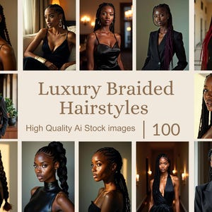 Puede incluir: Un collage de imágenes con mujeres con diferentes peinados trenzados. El texto "Luxury Braided Hairstyles" se muestra en el centro del collage, con el texto "High Quality Ai Stock images | 100" debajo.