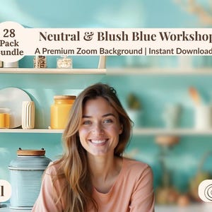 May include: A woman smiles in front of a teal background with shelves displaying decorative items. The text reads "Neutral & Blush Blue Workshop" and "A Premium Zoom Background | Instant Download". The image also includes the text "28 Pack Bundle".