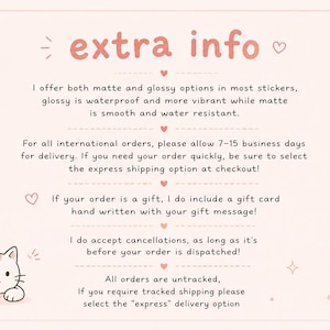 May include: A light pink graphic with the text "extra info" in a cursive font. The text describes sticker options, international order delivery times, gift card inclusion, cancellation policy, and untracked shipping. Decorative elements include hearts, stars, a cat illustration, and a potted plant.