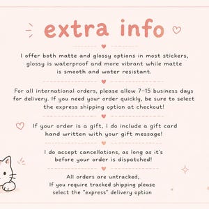 May include: A light pink graphic with the text "extra info" in a handwritten style. The text describes sticker options, international order delivery times, gift card inclusion, cancellation policy, and untracked shipping.