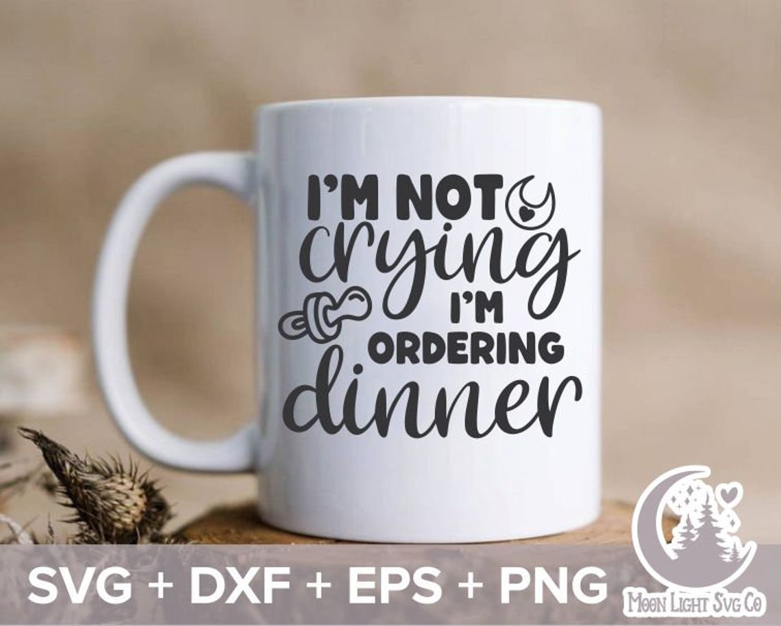 I'm Not Crying I'm Ordering Dinner Svg Baby Girl Svg - Etsy