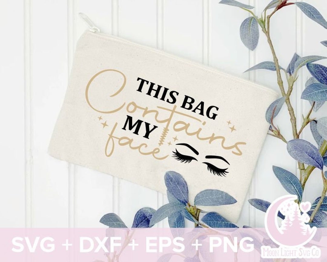 This Bag Contains My Face Svg, Makeup Bag Svg, Svg Dxf Eps Png Files