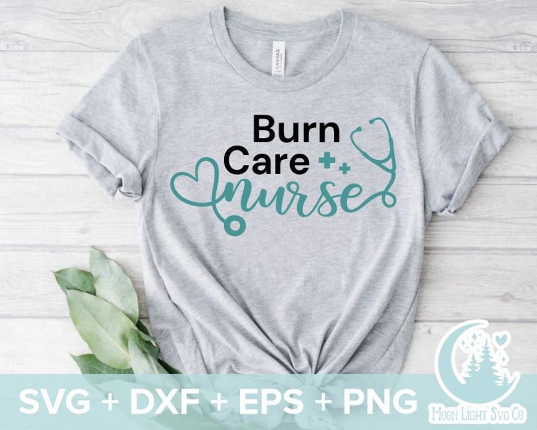 Burn Care Nurse Svg Nurse Quotes SVG Doctor Svg Nurse Etsy