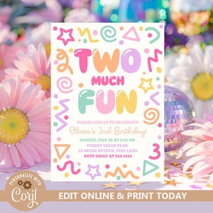 May include: A colorful birthday invitation with the text "TWO MUCH FUN" in bubble letters. The invitation includes the event details: date, time, location, and RSVP information. The design features stars, swirls, and other playful shapes.