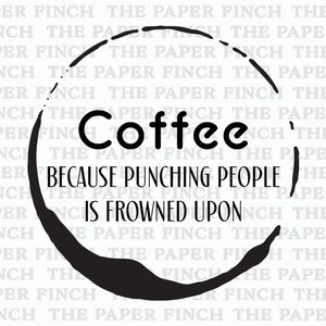 Könnte beinhalten: Schwarz-weiße Grafik mit dem Wort "Coffee" und dem Satz "Because punching people is frowned upon" in einer Kaffeefleckenform. Der Hintergrund hat ein sich wiederholendes Muster mit den Worten "The Paper Finch".