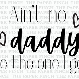 AInt no Daddy 1 SVG, PNG, Cricut Cut File