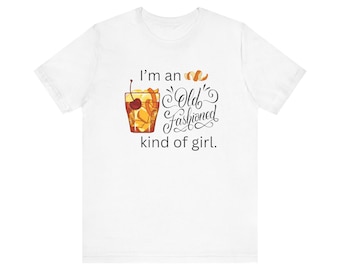 I'm an Old Fashioned Kind of Girl tee | Cocktail Graphic T-shirt
