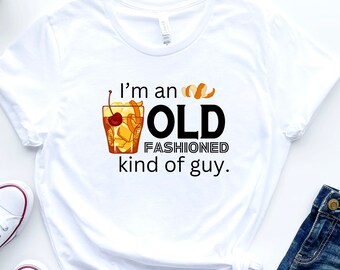 Call Me An Old Fashioned Kind of Guy, Call Me Old Fashioned Shirt, Whiskey Shirt, Whiskey Lover Gift, Whiskey Lover Shirt, Drinking Shirt,