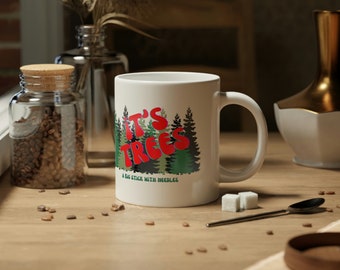 It's Trees Funny Jumbo Mug, 20oz large Coffee, hot chocolate, hot cocoa mug.