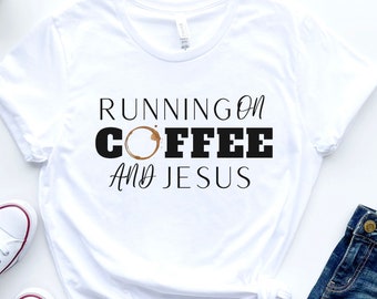 Running on Coffee and Jesus, Jesus And Coffee Shirt, Coffee Shirt, Jesus Shirt, Jesus Love T-Shirt, Coffee Lover Shirt, Funny Tshirt, Unisex