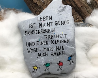 Life isn't enough sunshine. You also need freedom and a little bird... Hand-painted and immortalized on a natural stone + stand.