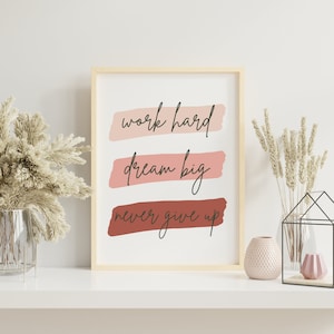 Work hard, Dream big, Never give up Wall Decor | Work Hard Wall Print | Digital Download | Motivational Wall Print | Office Wall Print