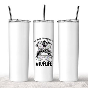 IVF Life Tumbler, Infertility, Infertility Awareness, IVF Gifts, Gifts For Her, Egg Retrieval, 20 oz Tumbler, Tumblers, Gifts, IVF