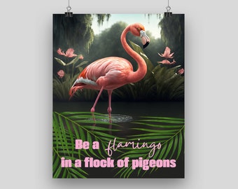 Be A Flamingo In A Flock of Pigeons Print, Digital Print, Animal Print