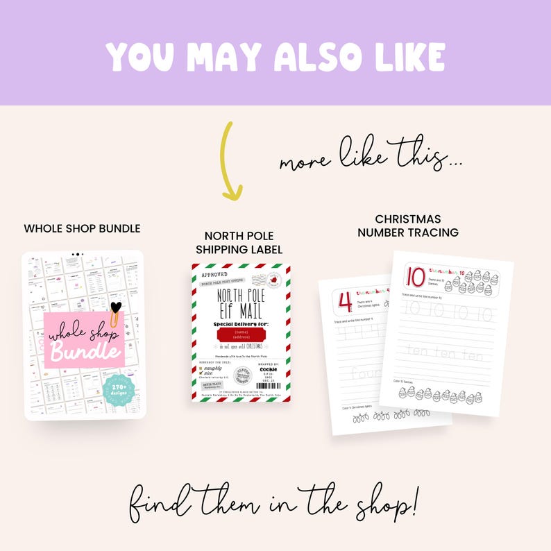 May include: An image with three product examples: a whole shop bundle, a North Pole shipping label, and Christmas number tracing worksheets. The text "You may also like" and "find them in the shop!" are also visible.