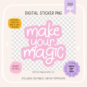 Könnte beinhalten: Ein pinkfarbener digitaler Sticker PNG mit den Worten "make your magic" in weißer Schrift. Das Design enthält zusätzlichen Text: "High Res. 4000 PX Multi-Use Design", "Ready to Sell" und "Includes Editable Canva Template".