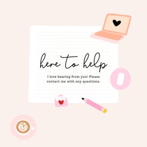 May include: A digital illustration with the text "here to help" on a lined paper background. The image includes a pink laptop with a heart, a pink phone, a pink envelope with a heart, a pink pencil, and a coffee cup.