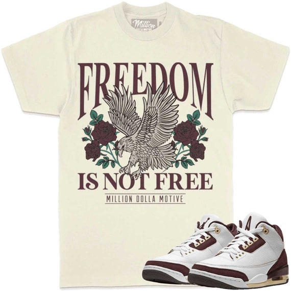 Jordan Retro 3 A Ma Maniere Burgundy Crush 3s Shirt to Match FREEDOM IS NOT free
