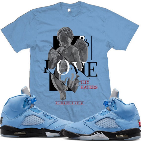 Jordan Retro 5 UNC University Blue 5s : Sneaker Shirt to Match LOVE THY  Haters 