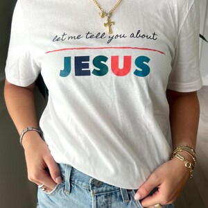Let Me Tell You About Jesus Shirt – Christian T Shirt, Faith Shirt, Bold Witness Tee, Christian Gift, Christian Apparel, Evangelism Shirt