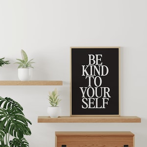 Be Kind To Yourself Poster | Black | Digital Downloadable Modern Wall Art | Printable Poster | Quote Wall Art