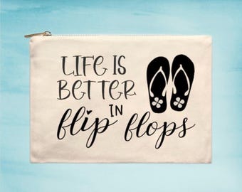 Life is Better in Flip Flops Cosmetic Bag, Summer Vibes, Beach Girl Bag, Vacay Mode, Bachelorette Bag, Gift For Her