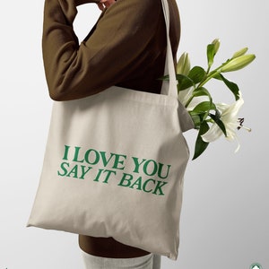 I Love You Say It Back Organic Heavyweight Cotton Canvas Tote Bag, Aesthetic Tote Bag, Inspirational Quote Graphic, Minimal Tote, Cute Tote