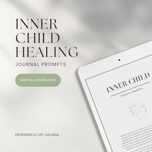 May include: A digital download for an inner child healing journal with prompts. The image shows a tablet screen with the text "Inner Child Journal Prompts" and a line drawing of two faces. The text "Meaningful Life Savana" is at the bottom of the image.