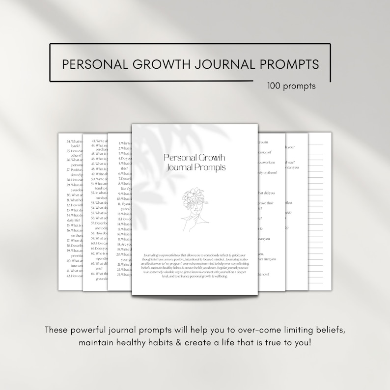 May include: A black and white printable journal with the text "Personal Growth Journal Prompts" and "100 prompts". The journal is designed to help users overcome limiting beliefs, maintain healthy habits, and create a life that is true to them.