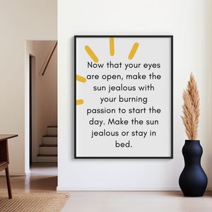 Ispira la tua mattina: "Ora che i tuoi occhi sono aperti, rendi geloso il sole" - Bellissima arte murale motivazionale per passione ed energia, unica