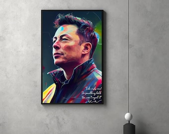 May include: A digital art print featuring a portrait of Elon Musk in a colorful, abstract style. The quote "Take risks now! Do something bold. You won't regret it." is written below the portrait.