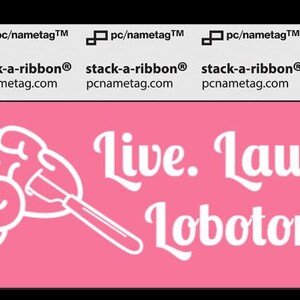 A pink ribbon with an image of cartoon brain with a scalpel cutting into it. The white text to the right of the brain says, “Live. Laugh. Lobotomy.”