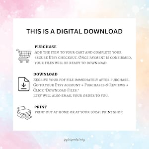 May include: White digital download instructions with black text. The text includes steps for purchase, download, and print. Icons of a shopping cart, a document with a downward arrow, and a printer are included.