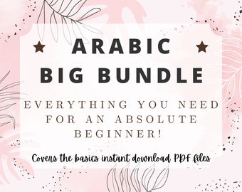 May include: A pink and white graphic with black text that reads "ARABIC BIG BUNDLE EVERYTHING YOU NEED FOR AN ABSOLUTE BEGINNER! Covers the basics instant download PDF files".