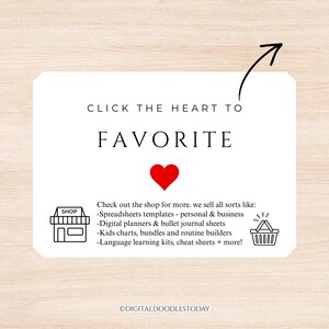May include: A white rectangular sign with black text that reads CLICK THE HEART TO FAVORITE, featuring a red heart icon, a shop icon, a shopping basket icon, and a list of digital products including spreadsheets, planners, and kids charts.