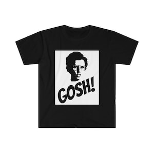 May include: Black t-shirt featuring a white graphic of a man with curly hair and glasses. The graphic says "Gosh!" in bold white letters.