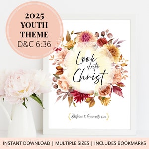 Look unto Christ | 2025 Youth Theme Poster and Bookmarks | D&C 6:36 | Floral LDS Youth Theme | Printable | Young Women | Latter Day Saints