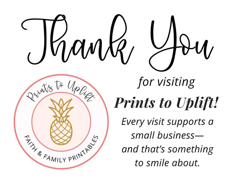 Thank you for supporting my small business, Prints to Uplift.